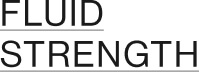 FLUID STRENGTH